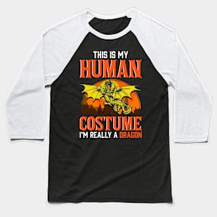 Human Costume Im Really A Dragon Baseball T-Shirt